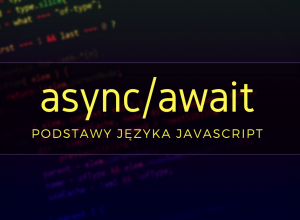 Async/await - podstawy języka JavaScript